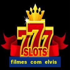 filmes com elvis presley dublado